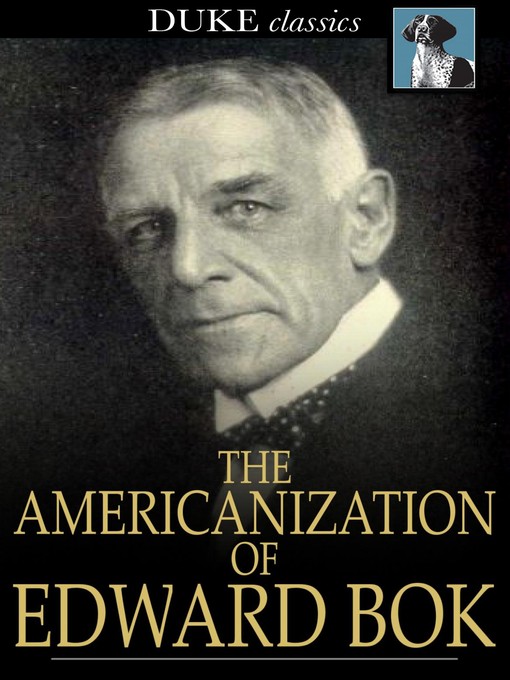 Title details for The Americanization of Edward Bok by Edward William Bok - Available